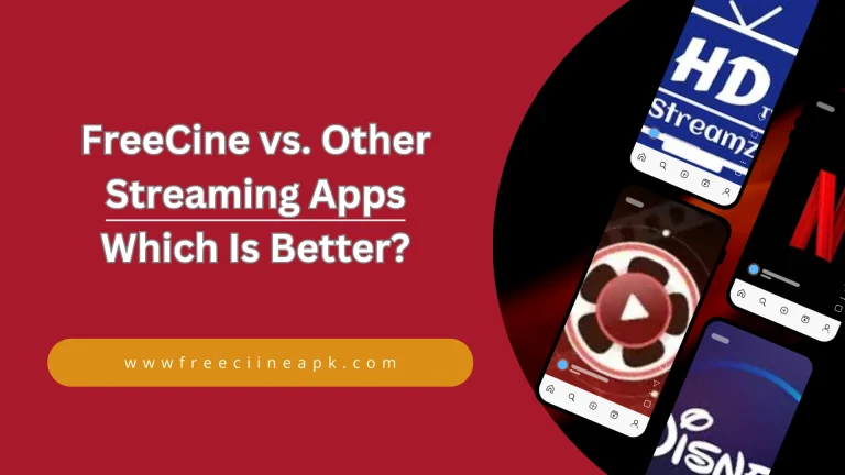 FreeCine vs Other Streaming Apps: Which One Suits You Best? 1 FreeCine vs Other Streaming Apps - Detailed Guide